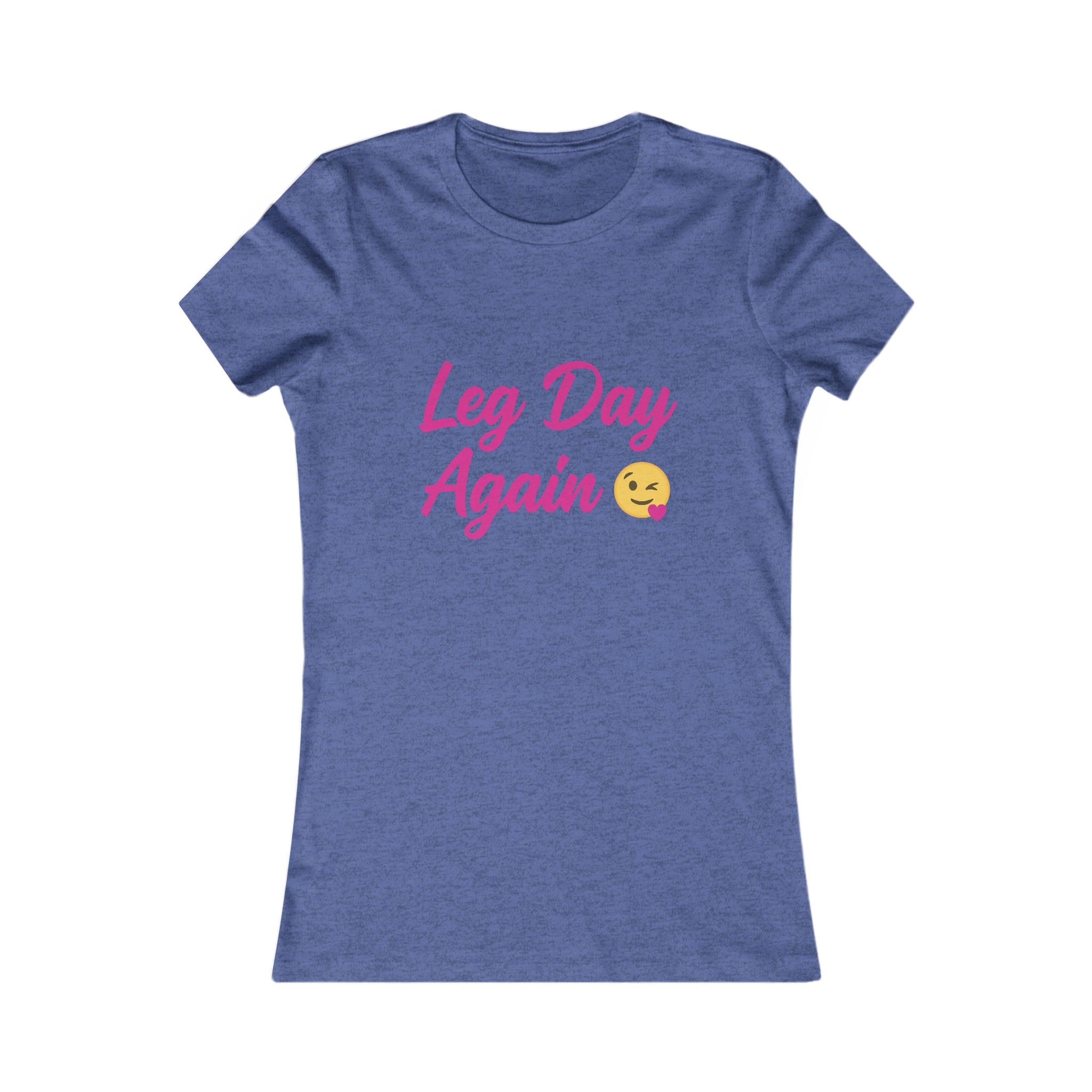 Leg Day Again  Women's Tee — Cute Fitness Workout Shirt