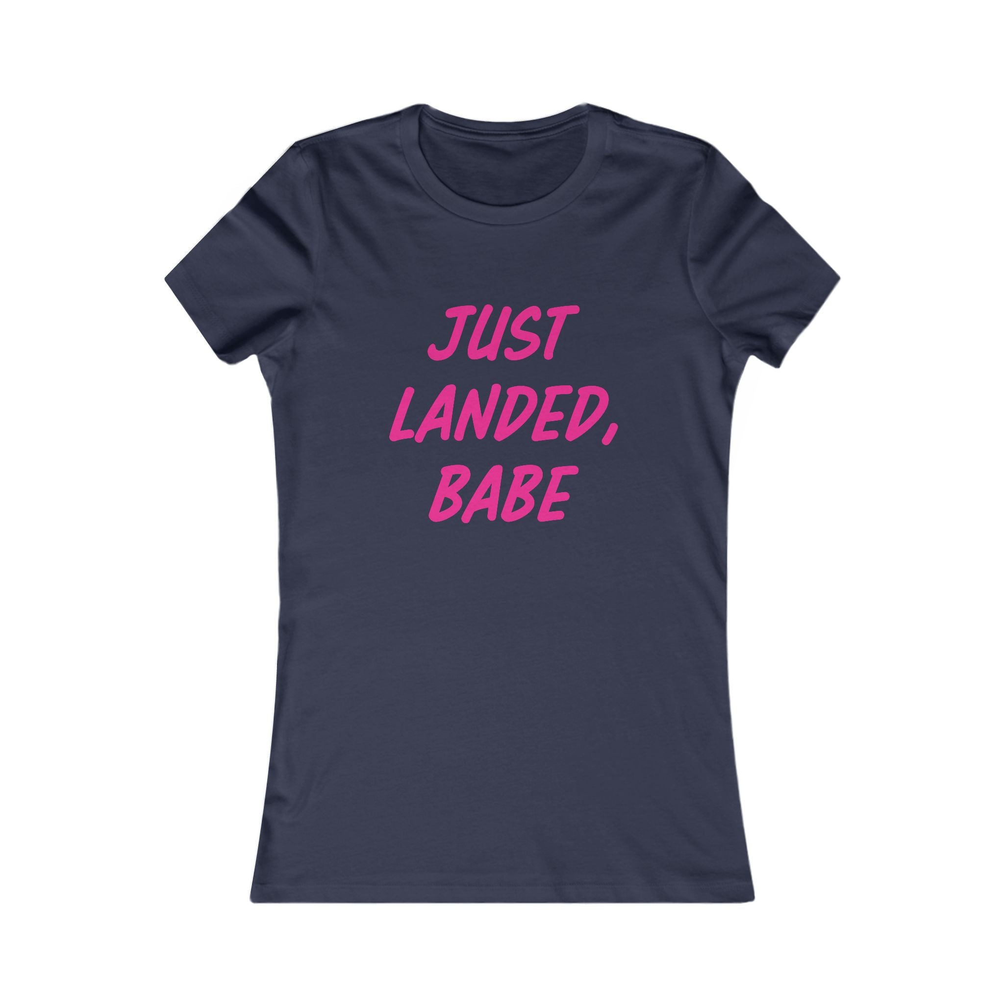 Just Landed, Babe Tee - Women's Travel & New Mom Announcement Shirt