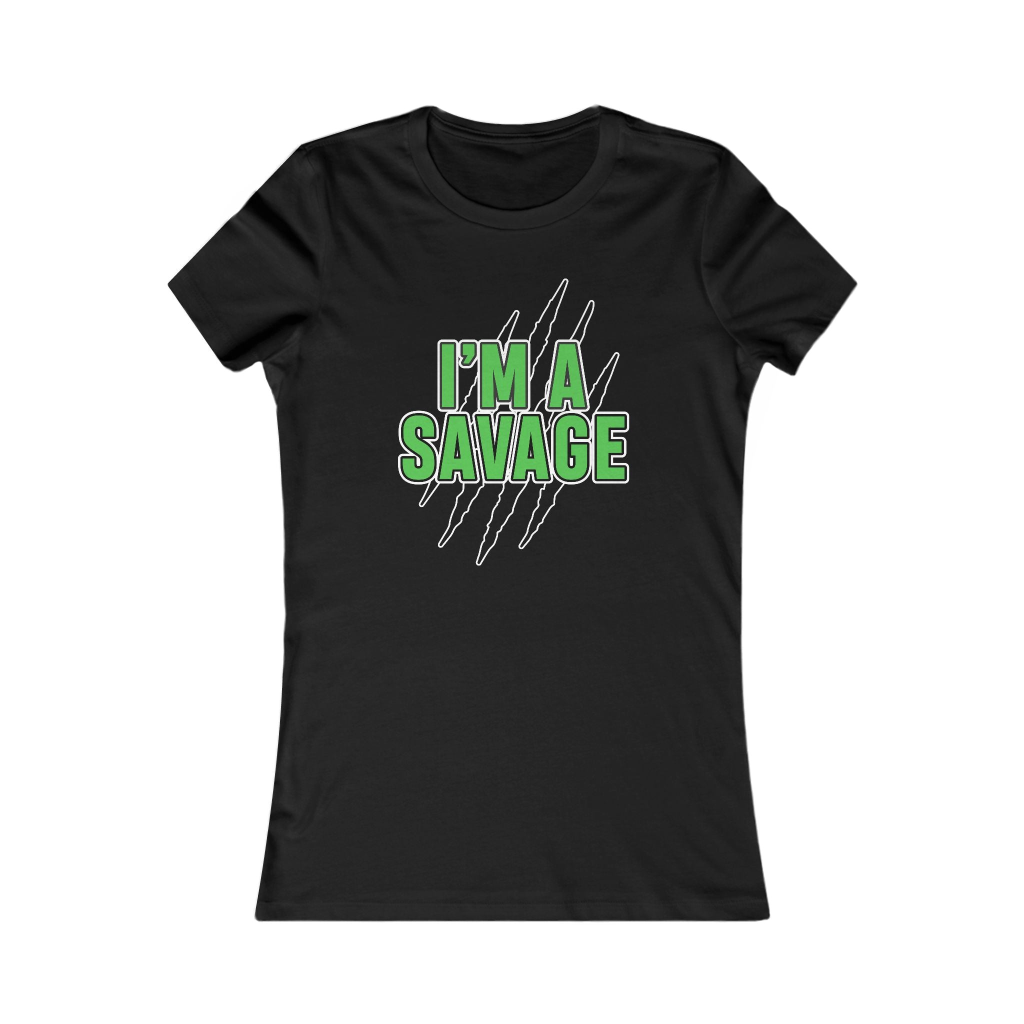 I'm a Savage Women's Tee — Bold Green Text & Claw Mark Graphic