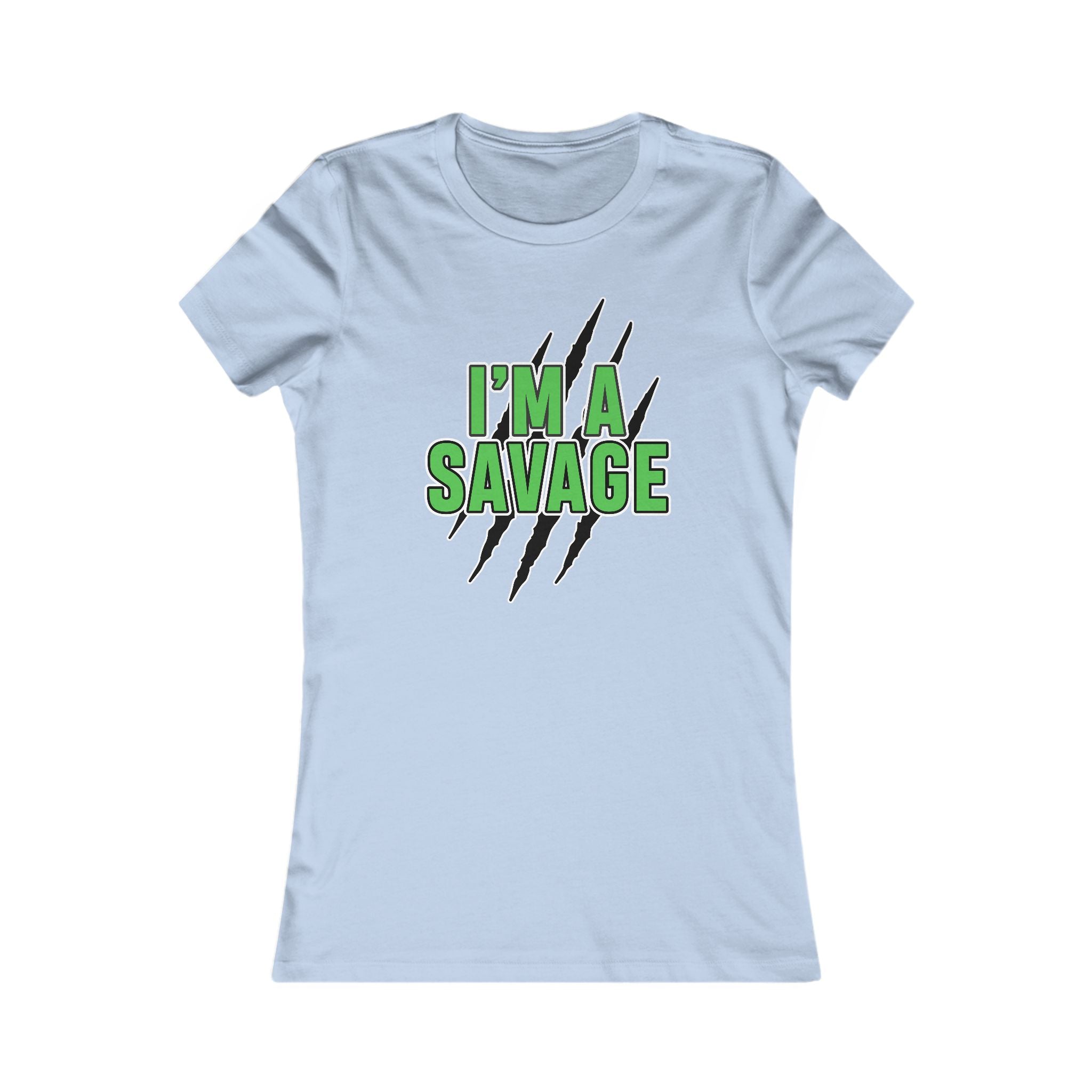 I'm a Savage Women's Tee — Bold Green Text & Claw Mark Graphic