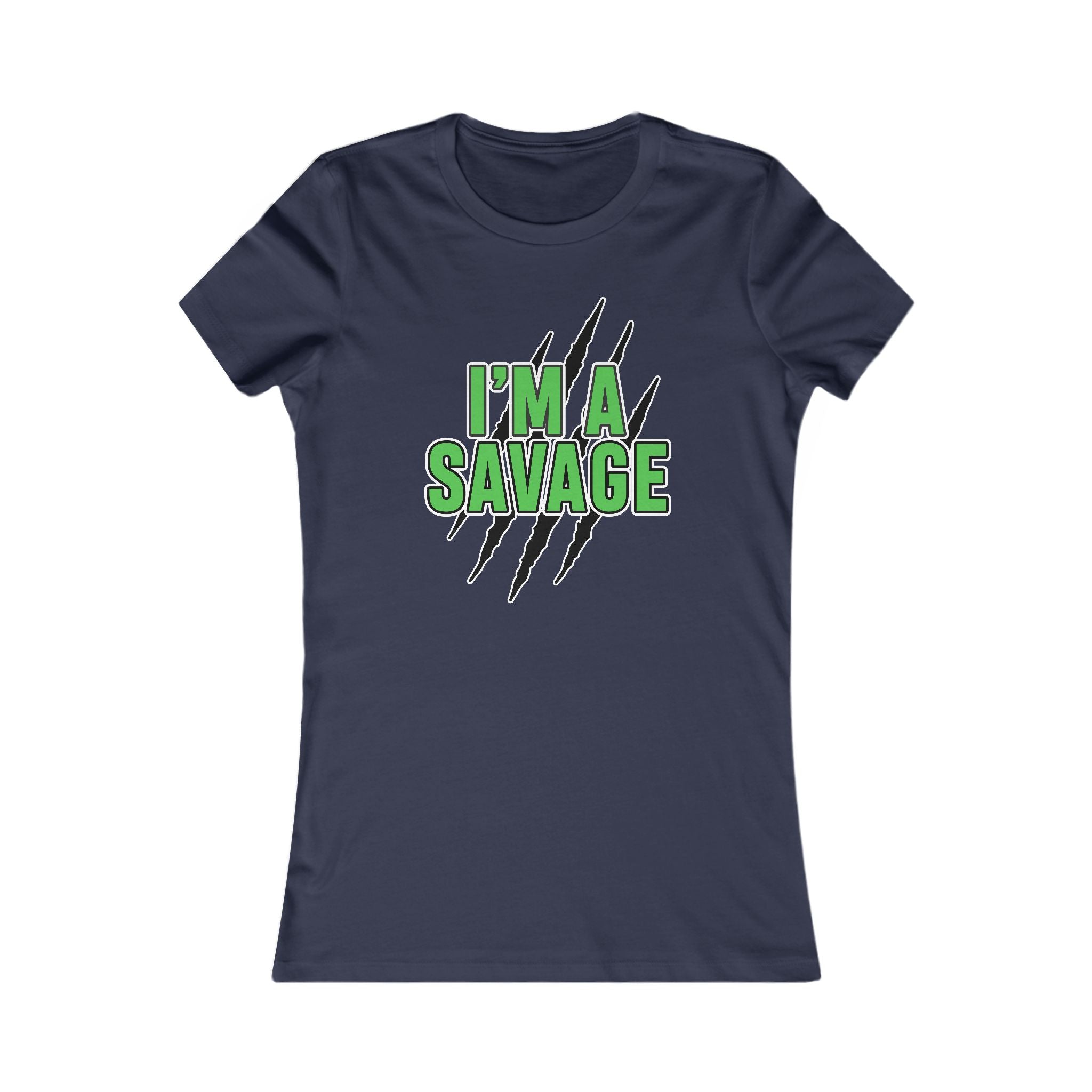 I'm a Savage Women's Tee — Bold Green Text & Claw Mark Graphic