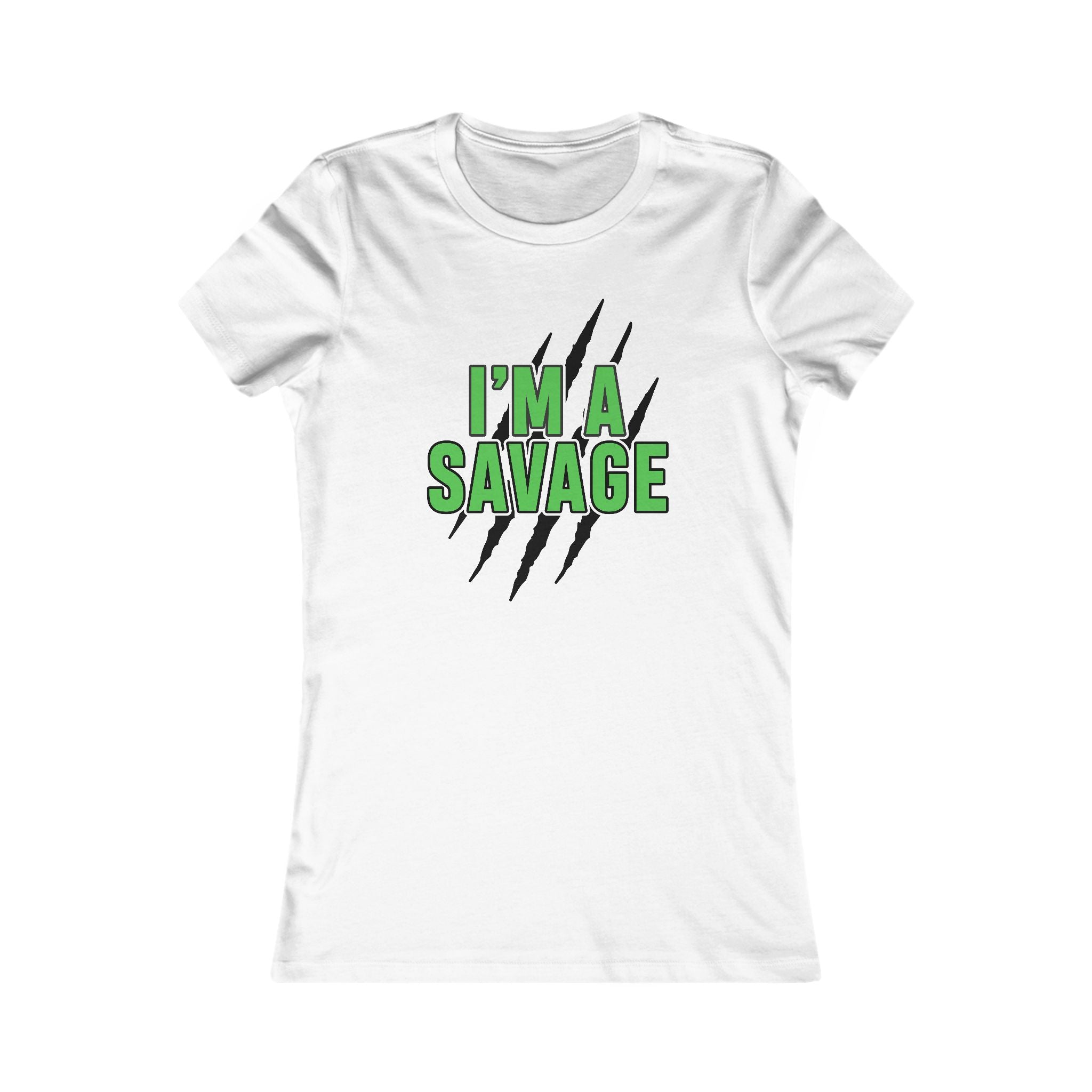 I'm a Savage Women's Tee — Bold Green Text & Claw Mark Graphic