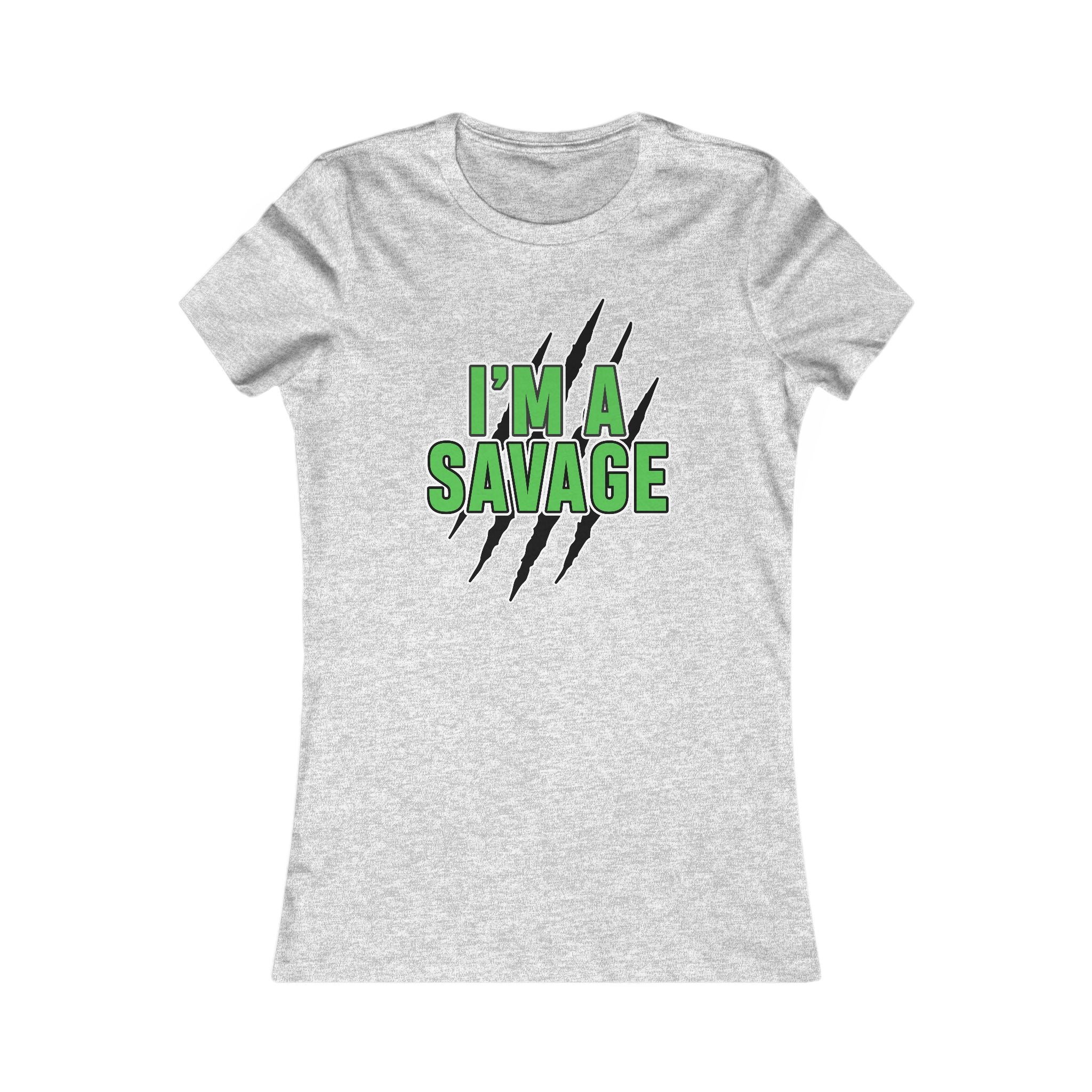 I'm a Savage Women's Tee — Bold Green Text & Claw Mark Graphic