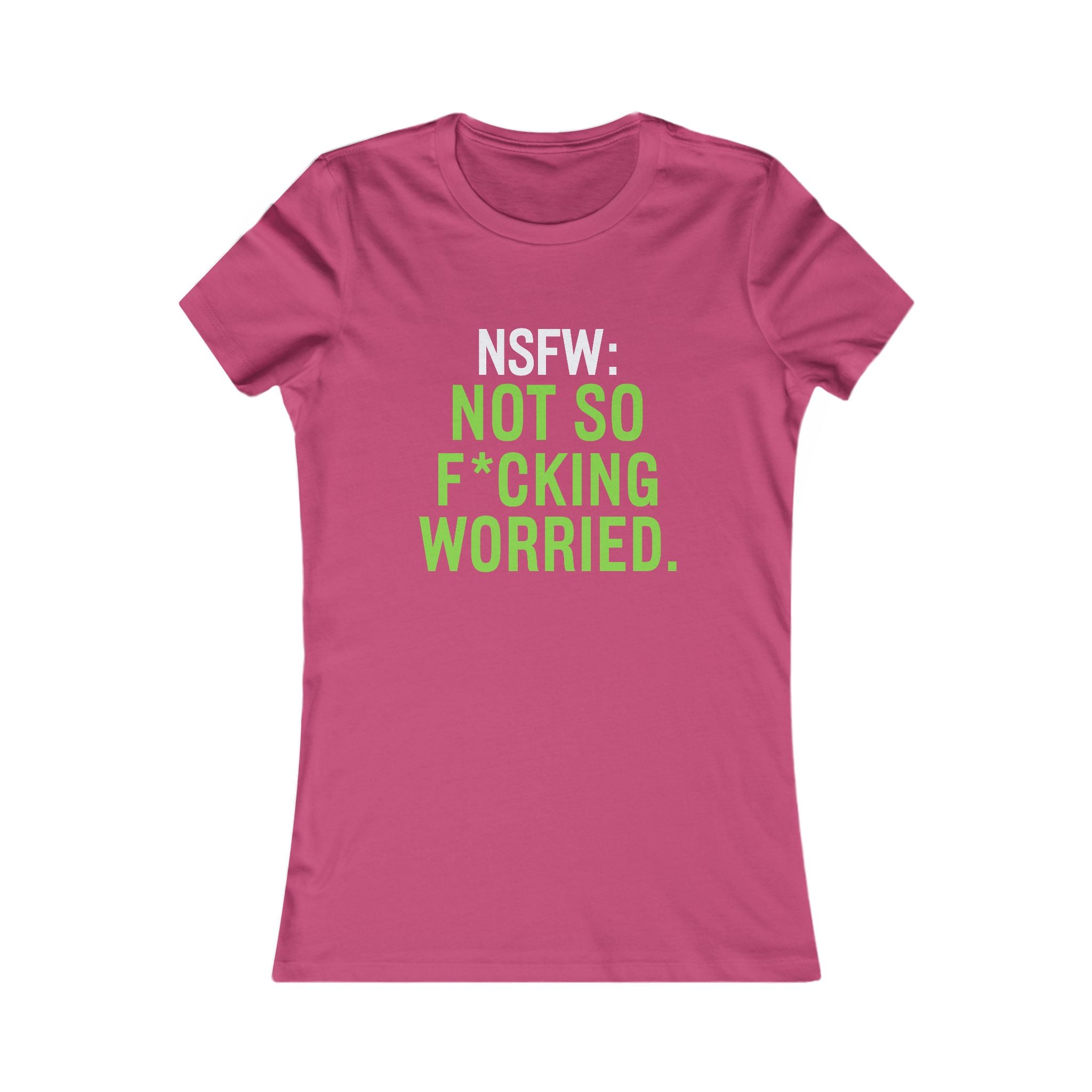 NSFW: Not So F*cking Worried Women’s Tee — Funny Sarcastic Graphic T-Shirt