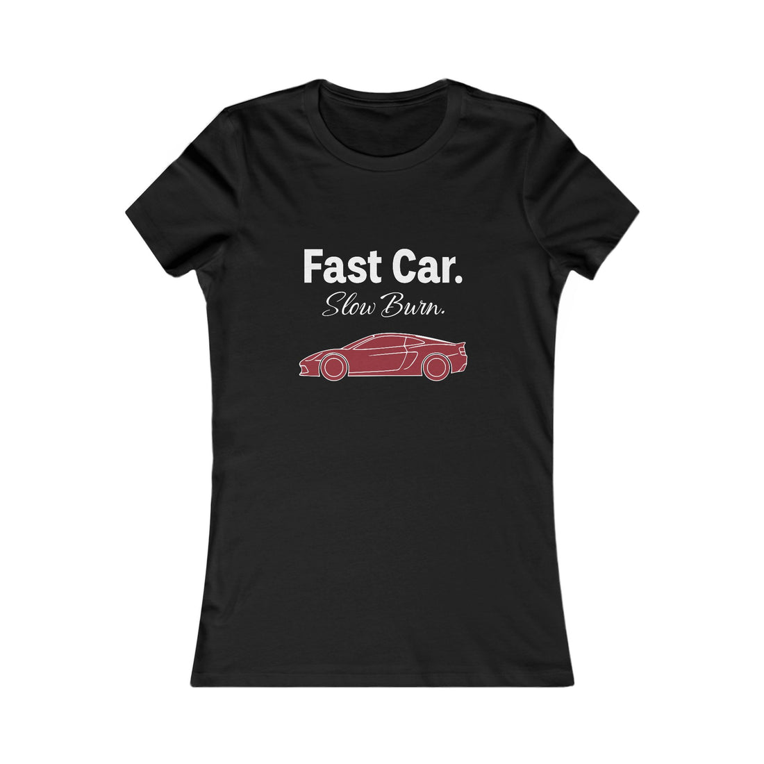 T-Shirt — "Fast Car. Slow Burn." Women's Racing Graphic Tee