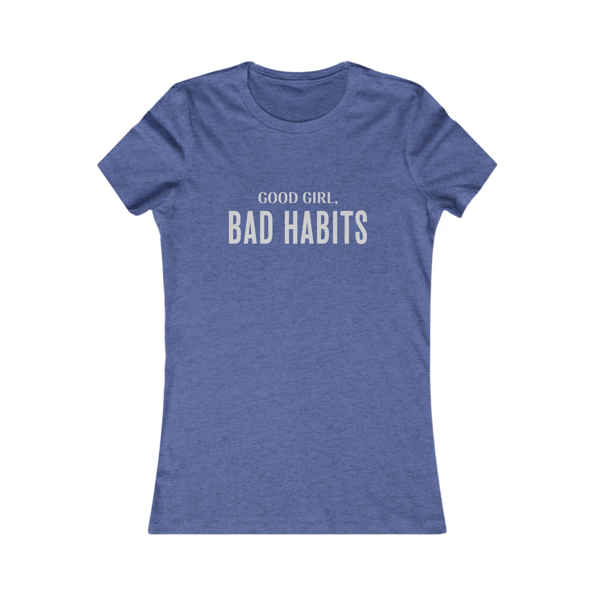 Women’s Tee — "Good Girl, Bad Habits" Graphic T-Shirt