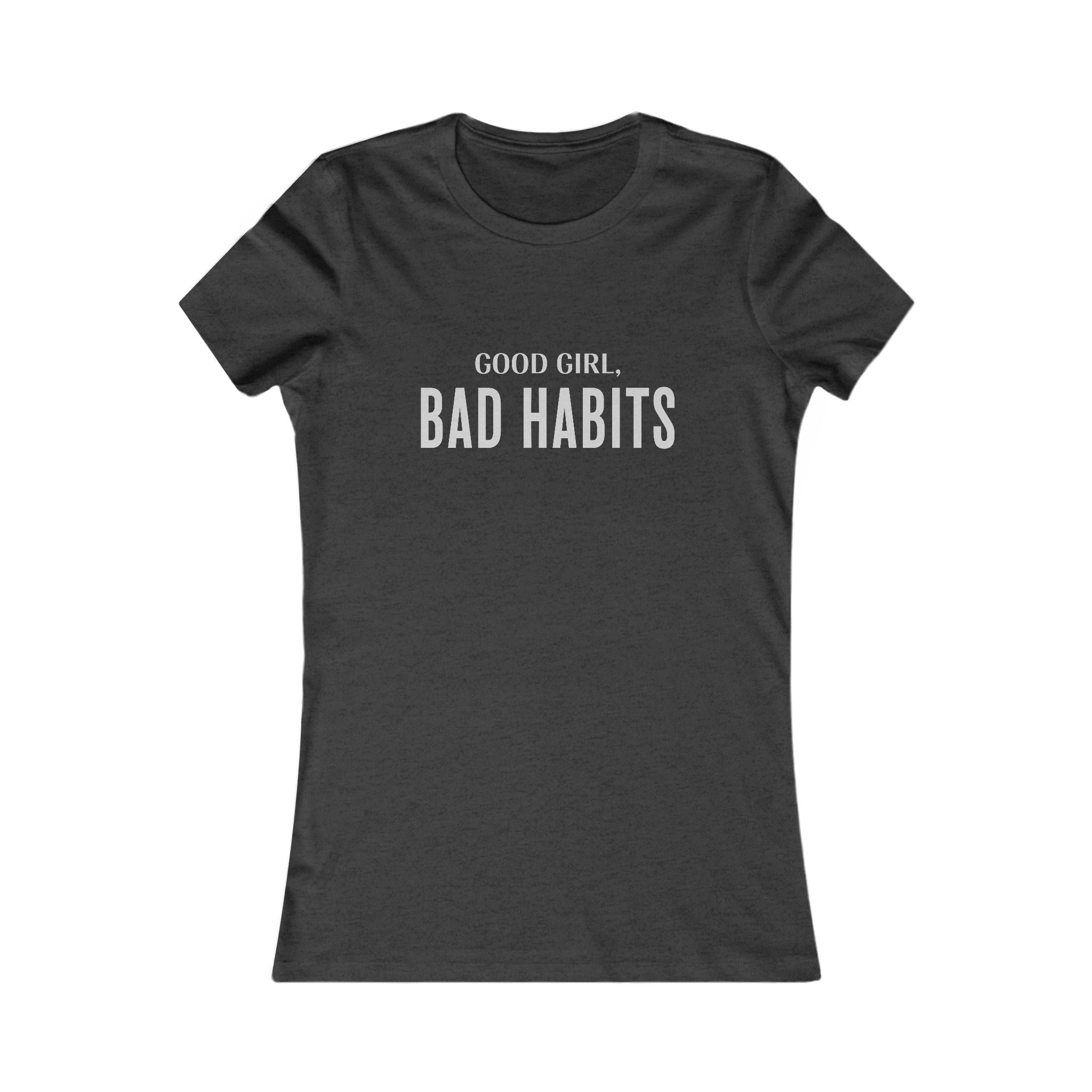 Women’s Tee — "Good Girl, Bad Habits" Graphic T-Shirt