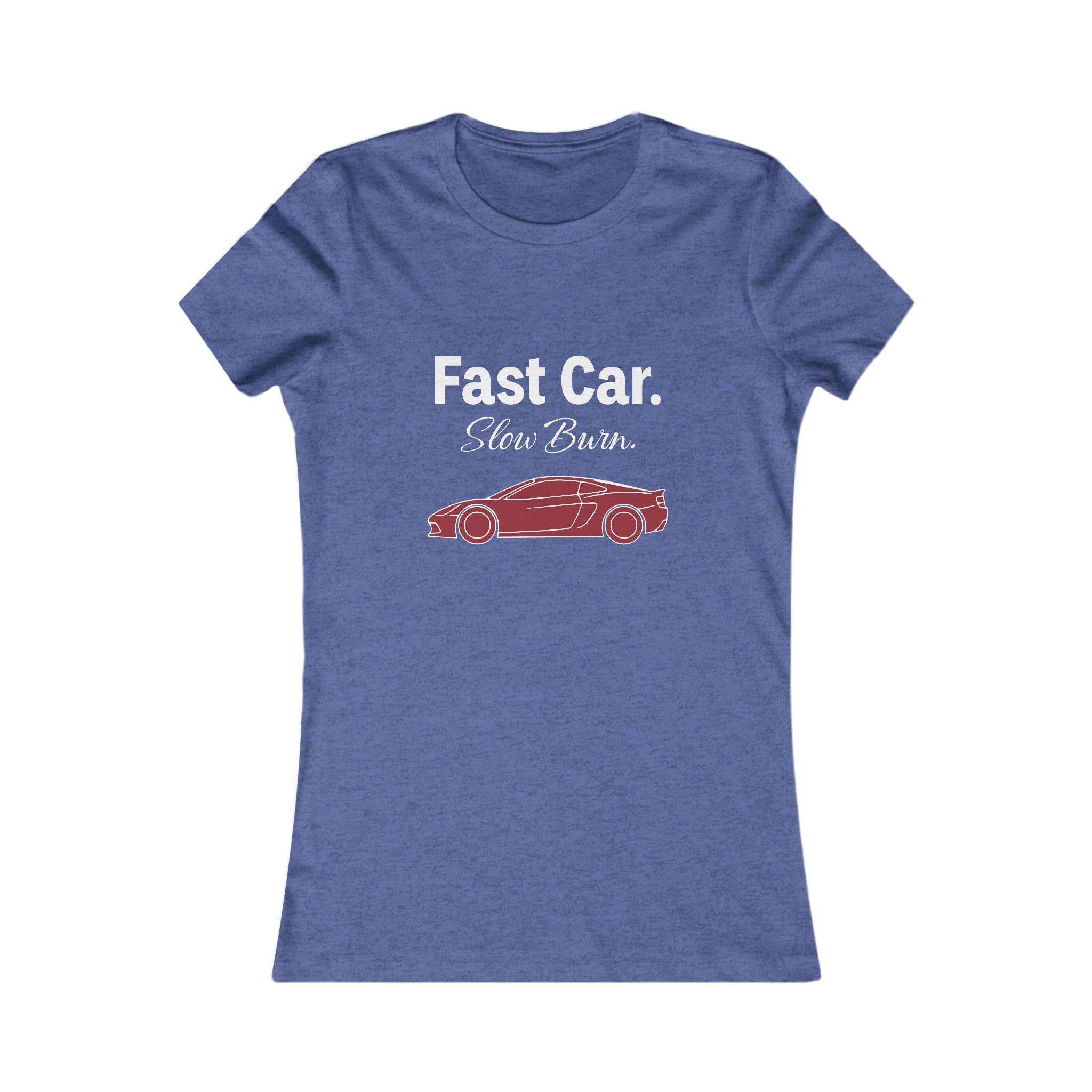 T-Shirt — "Fast Car. Slow Burn." Women's Racing Graphic Tee