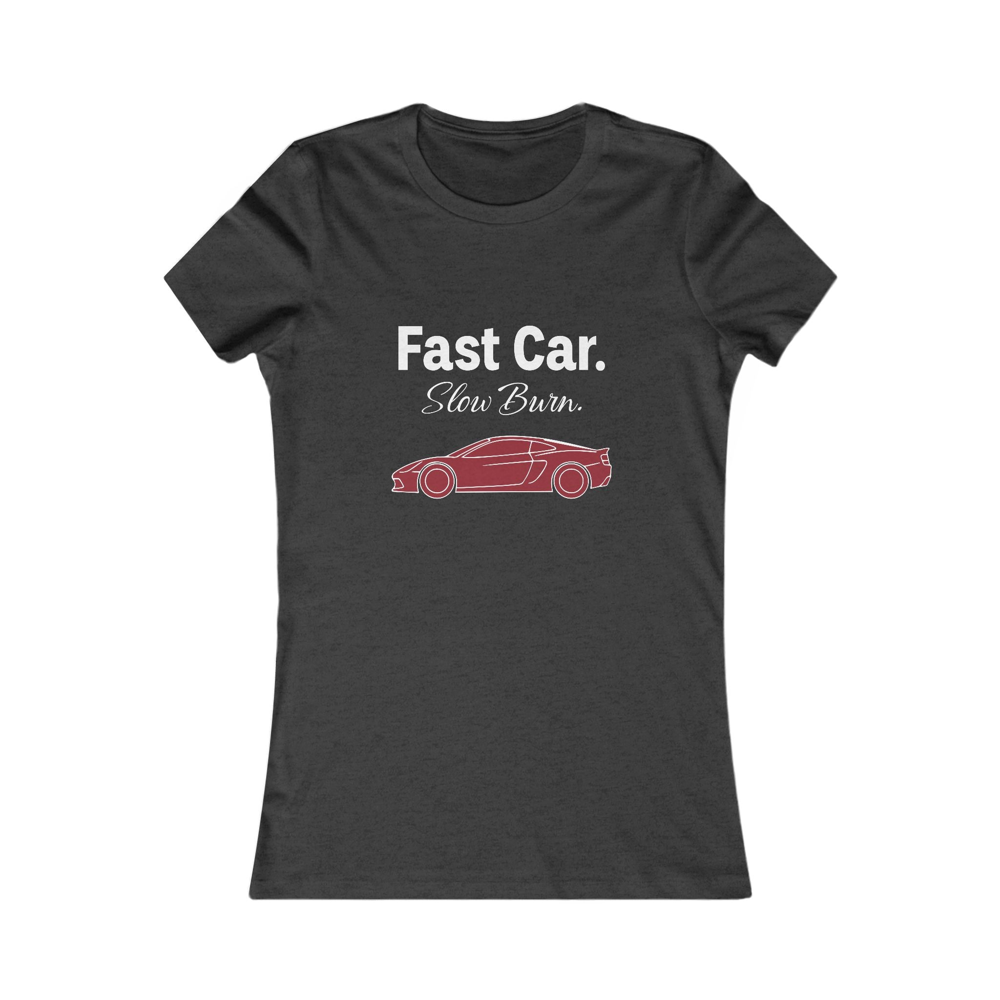 T-Shirt — "Fast Car. Slow Burn." Women's Racing Graphic Tee
