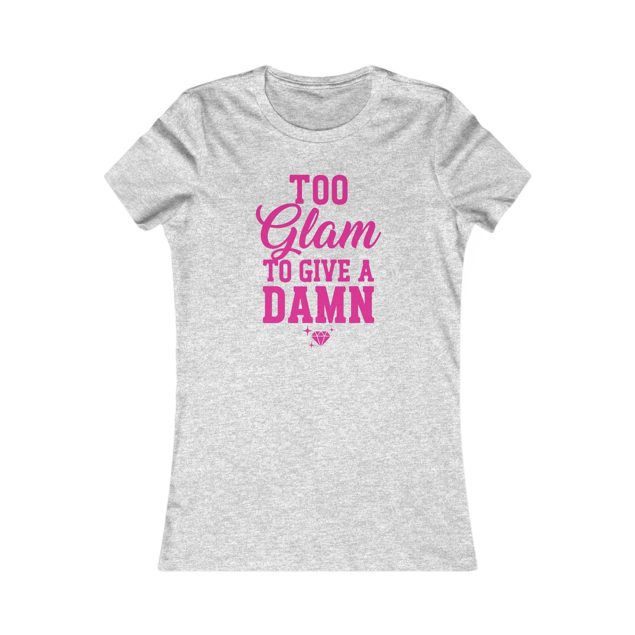 Too Glam To Give A Damn Women's Tee — Pink Graphic Fashion Shirt