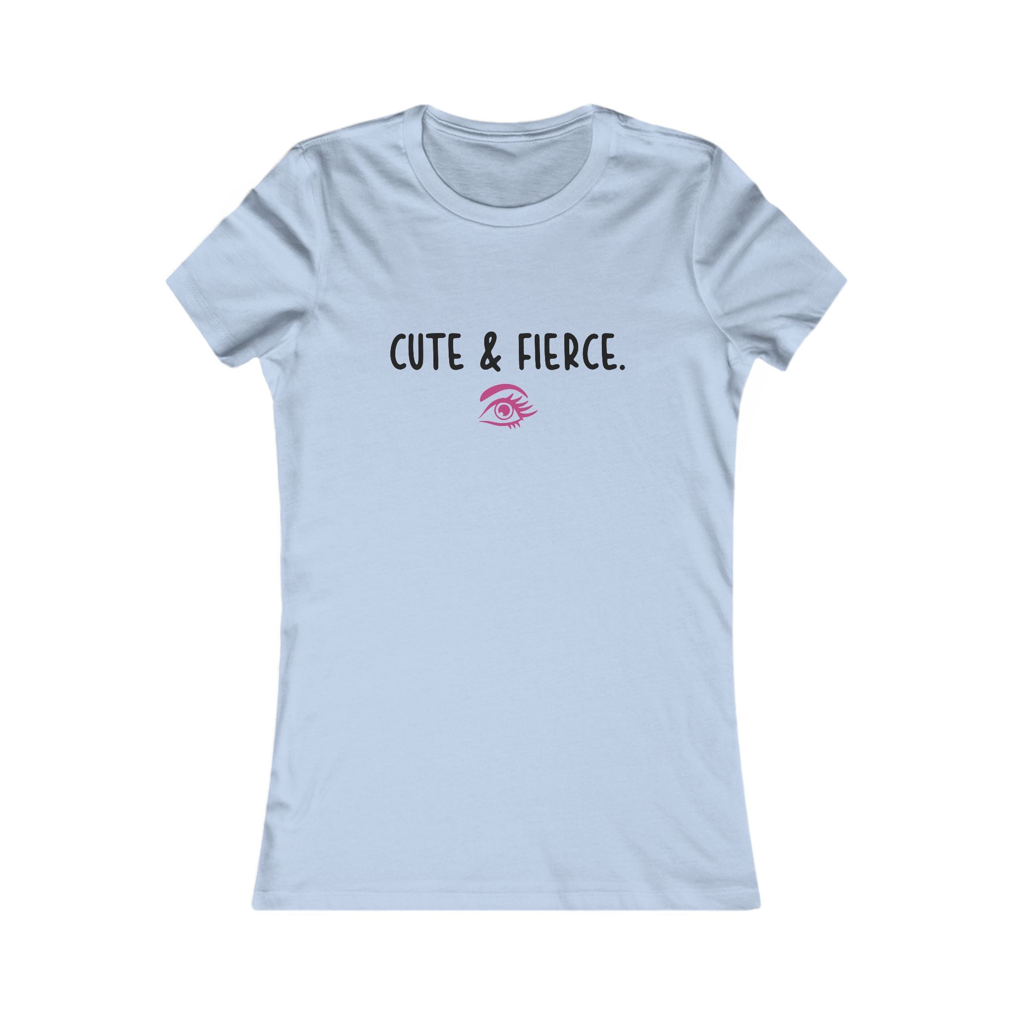 Cute & Fierce Women's Tee - Graphic Eye Feminine Casual Shirt