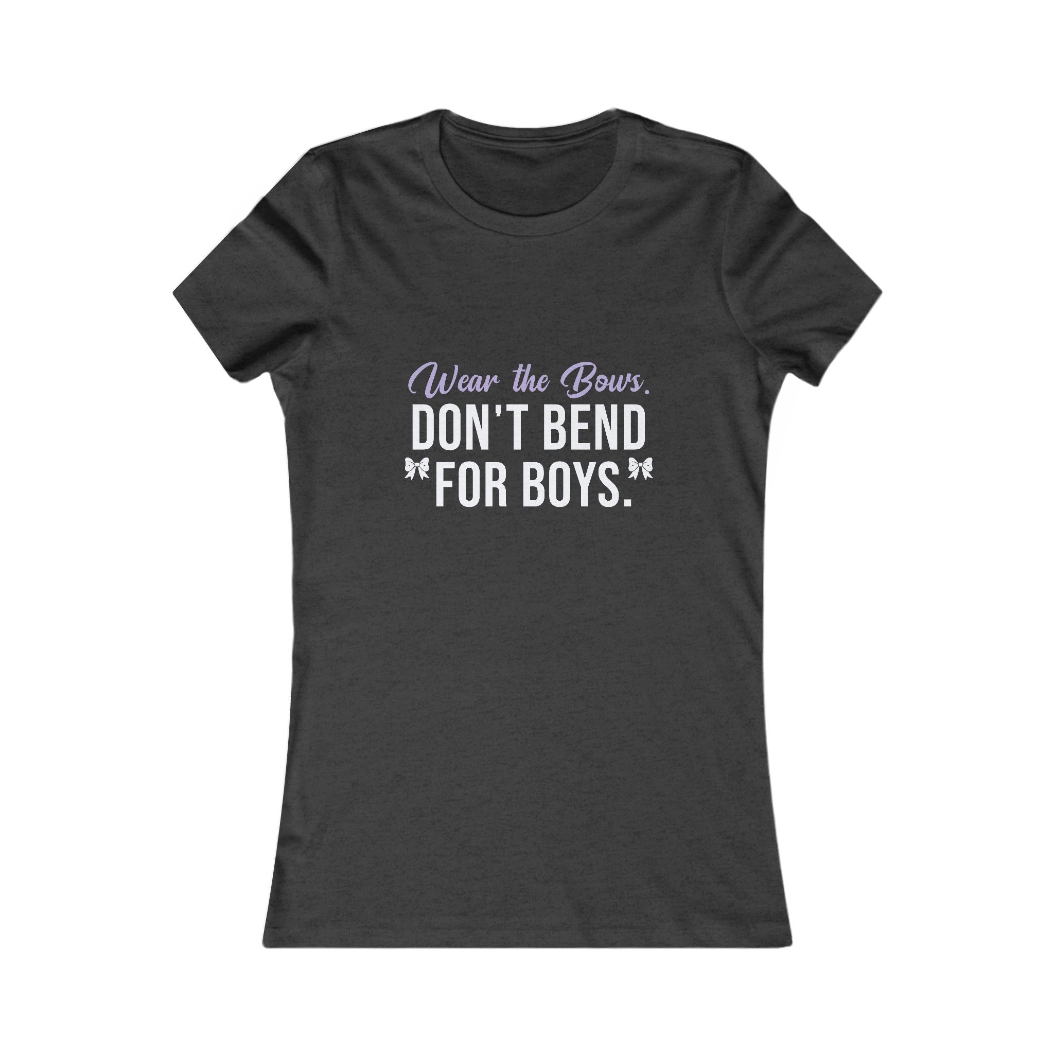 Women's Tee - "Wear the Bows, Don't Bend for Boys" Feminist Graphic Shirt