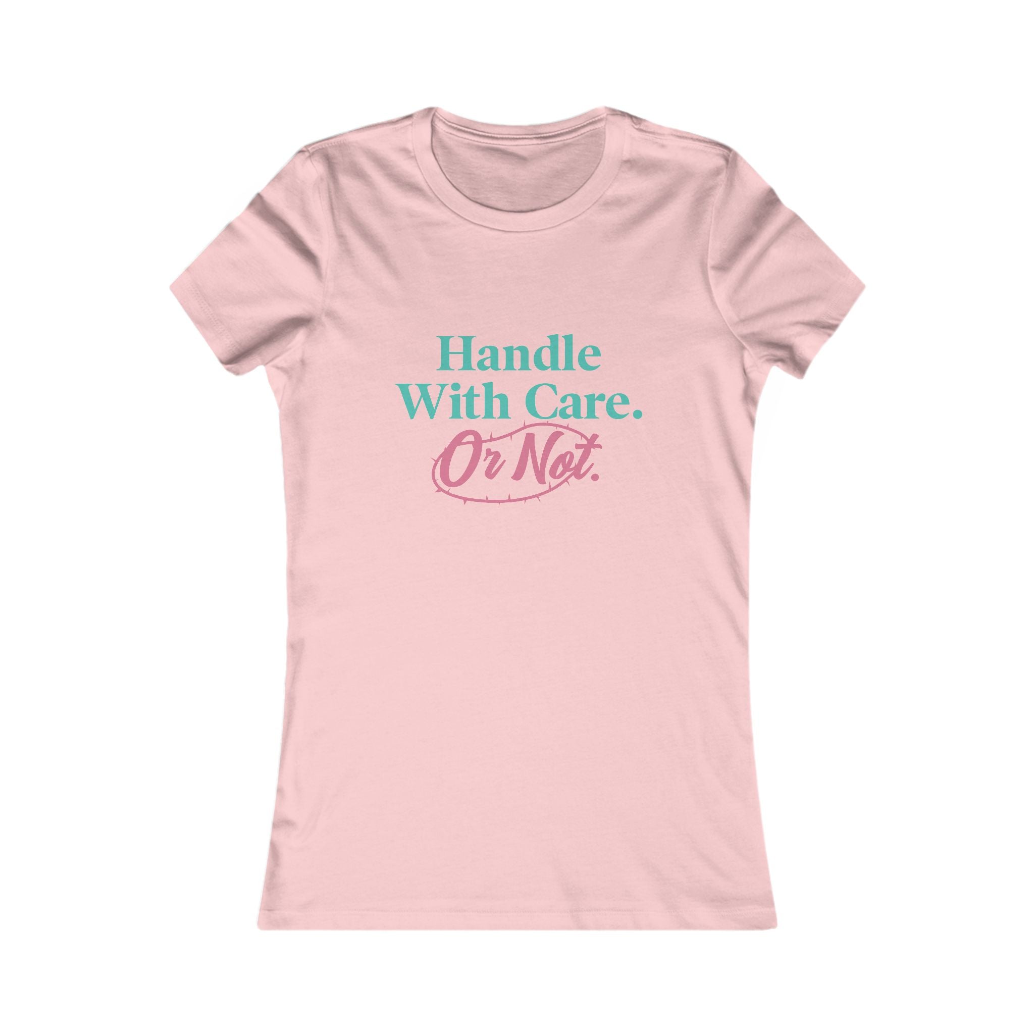 Handle With Care Or Not — Women's Tee