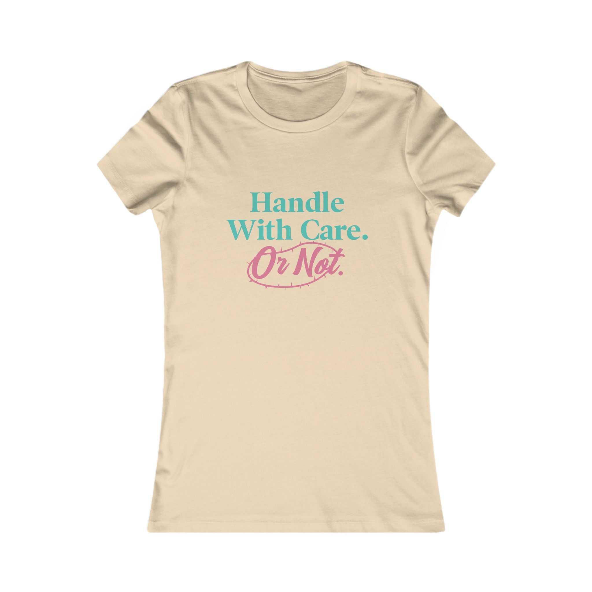 Handle With Care Or Not — Women's Tee