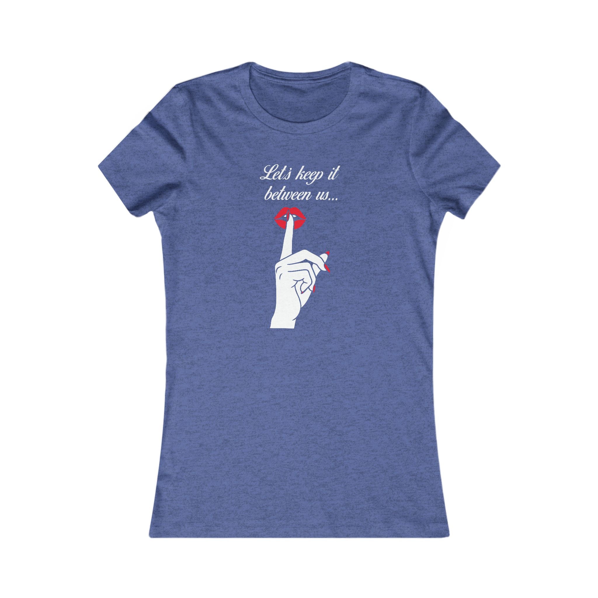 Women's Tee — "Let's Keep It Between Us" Secretive Finger-Shh Graphic Tee