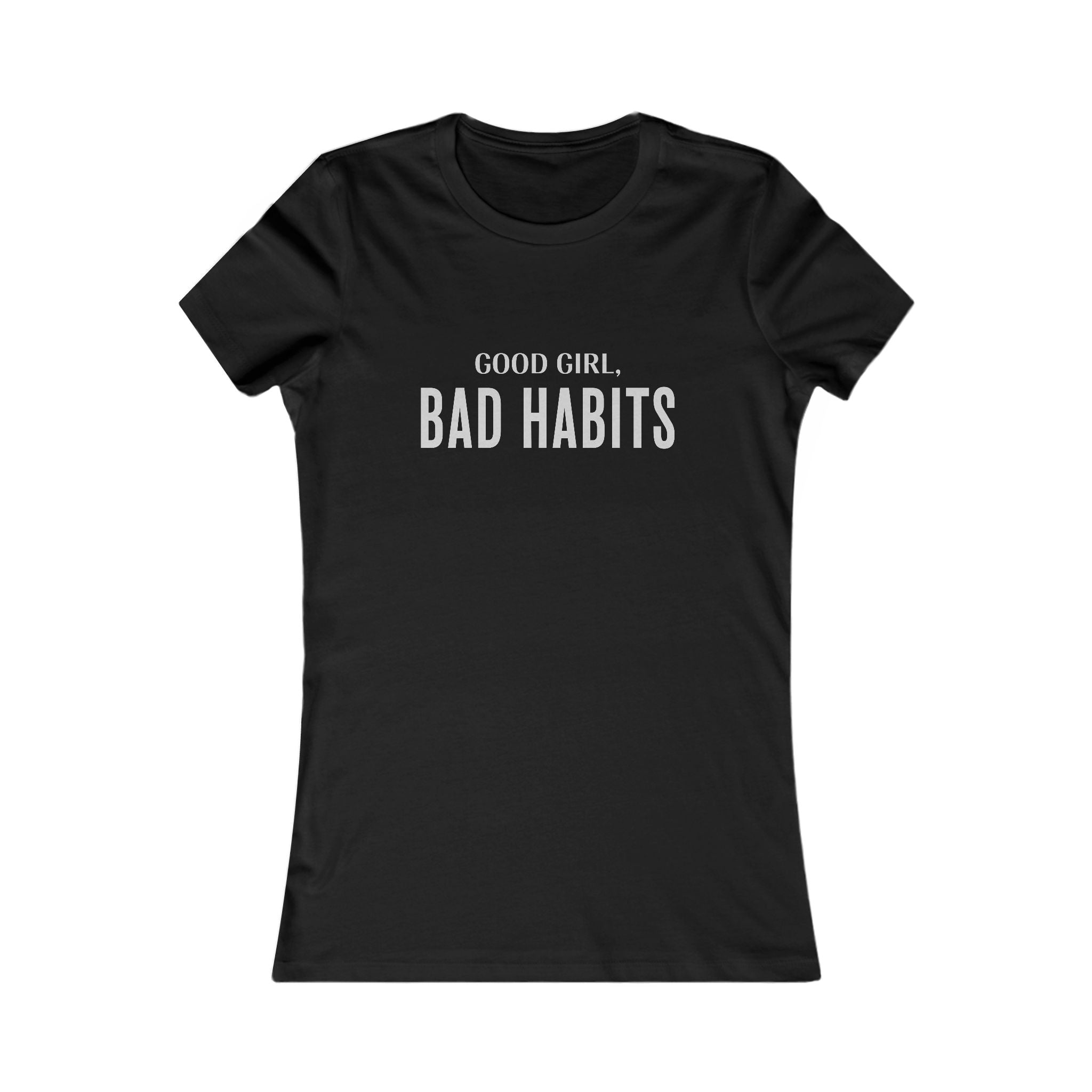 Women’s Tee — "Good Girl, Bad Habits" Graphic T-Shirt