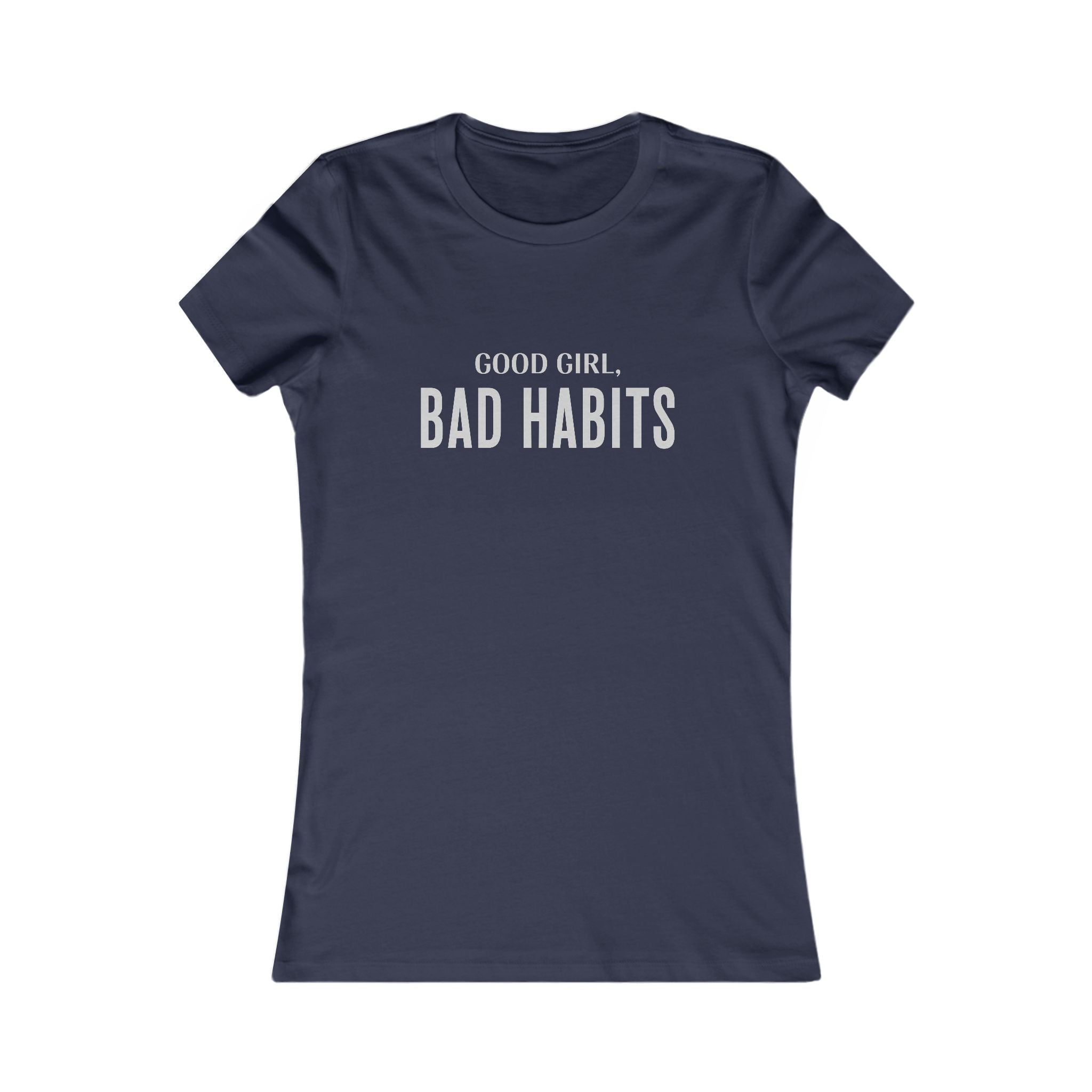 Women’s Tee — "Good Girl, Bad Habits" Graphic T-Shirt