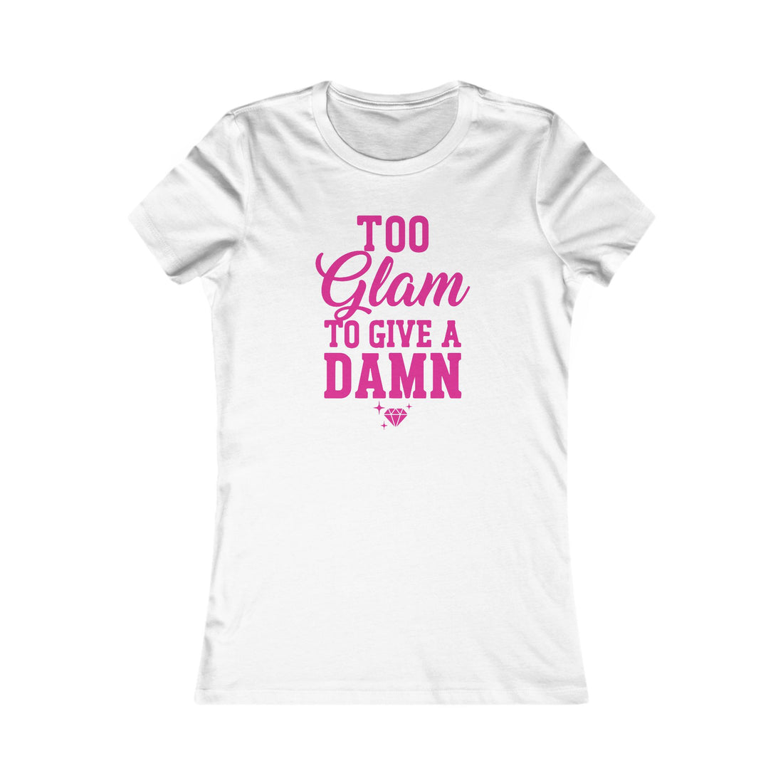 Too Glam To Give A Damn Women's Tee — Pink Graphic Fashion Shirt