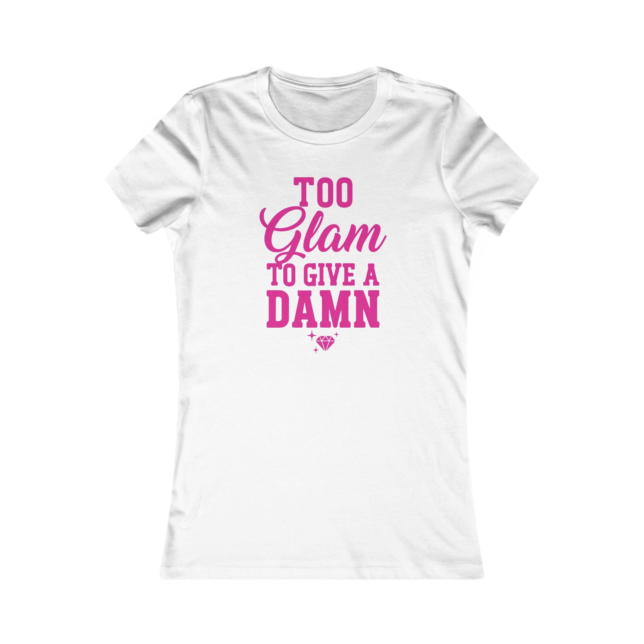 Too Glam To Give A Damn Women's Tee — Pink Graphic Fashion Shirt