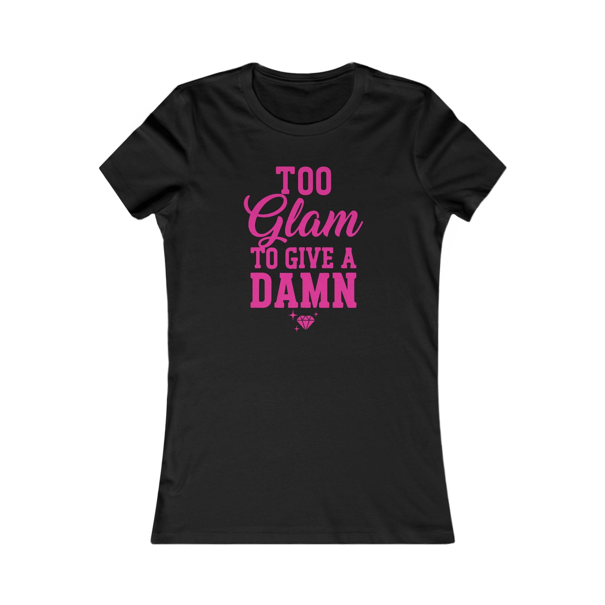 Too Glam To Give A Damn Women's Tee — Pink Graphic Fashion Shirt