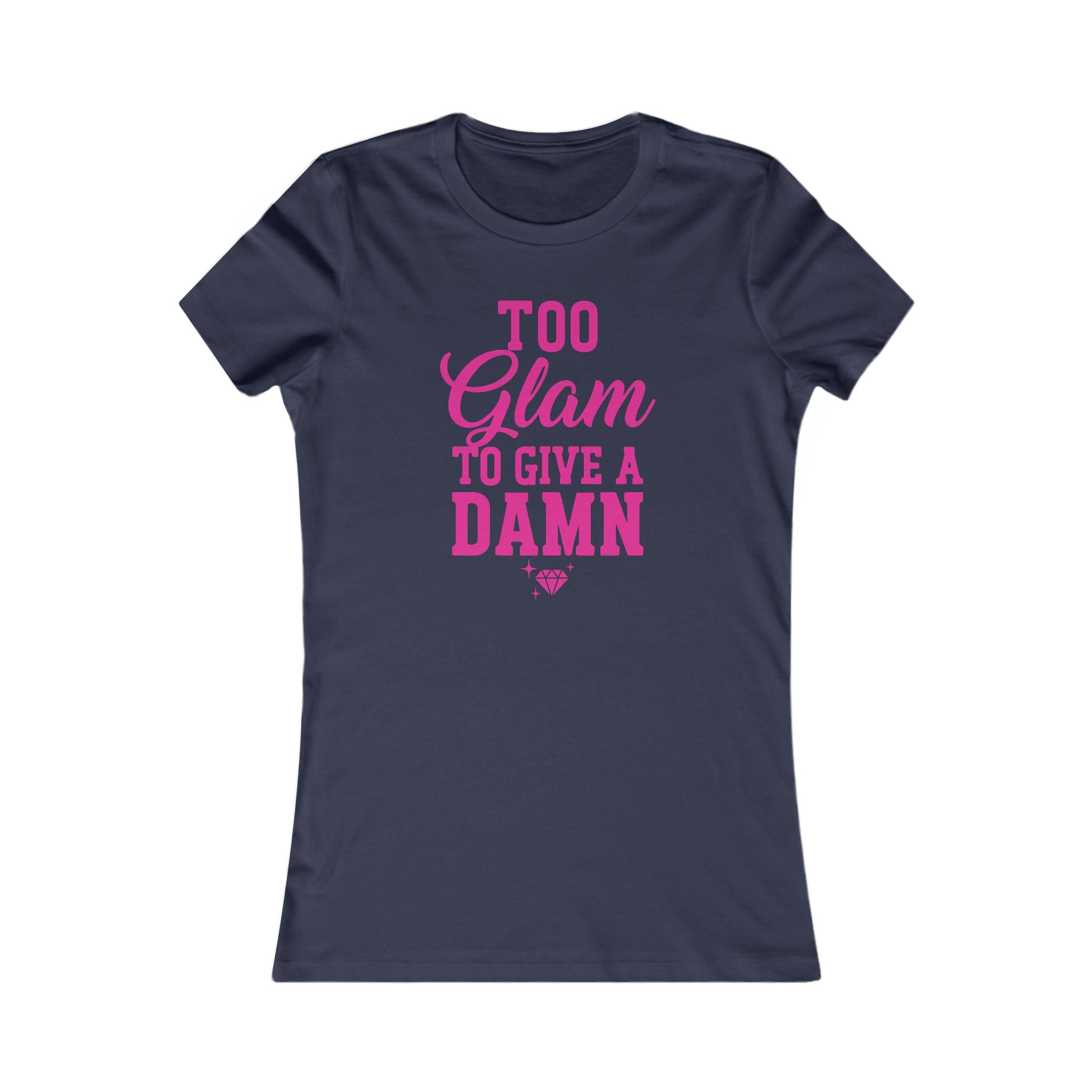Too Glam To Give A Damn Women's Tee — Pink Graphic Fashion Shirt
