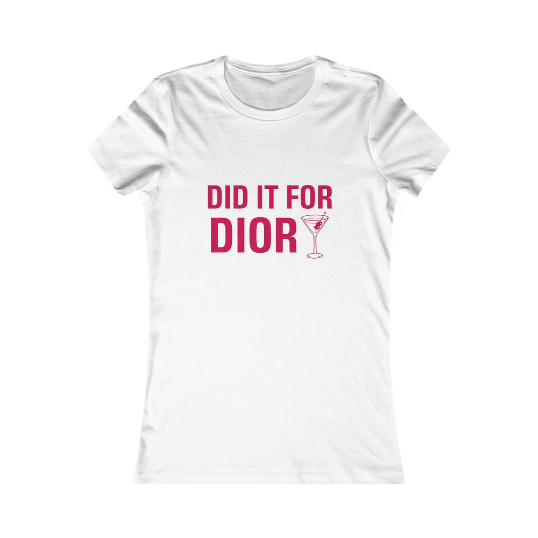 Did It For Dior Women's Tee - Funny Fashionista Cocktail Graphic Shirt