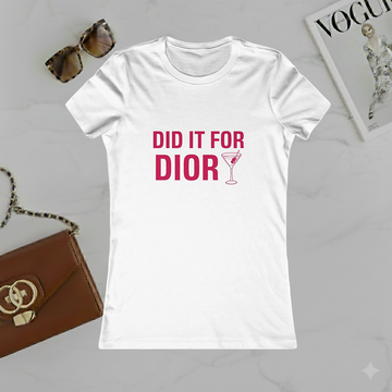 Did It For Dior Women's Tee - Funny Fashionista Cocktail Graphic Shirt