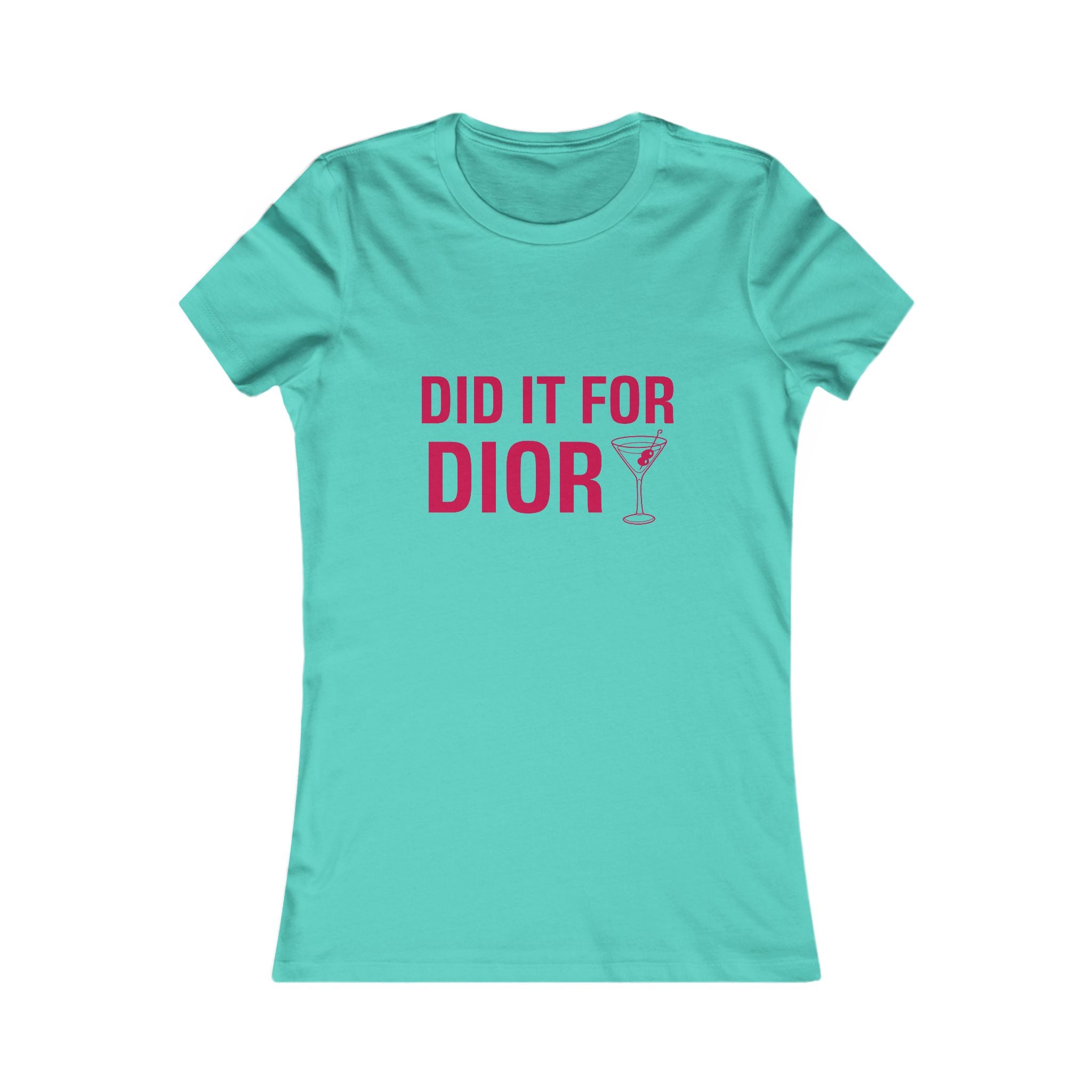 Did It For Dior Women's Tee - Funny Fashionista Cocktail Graphic Shirt