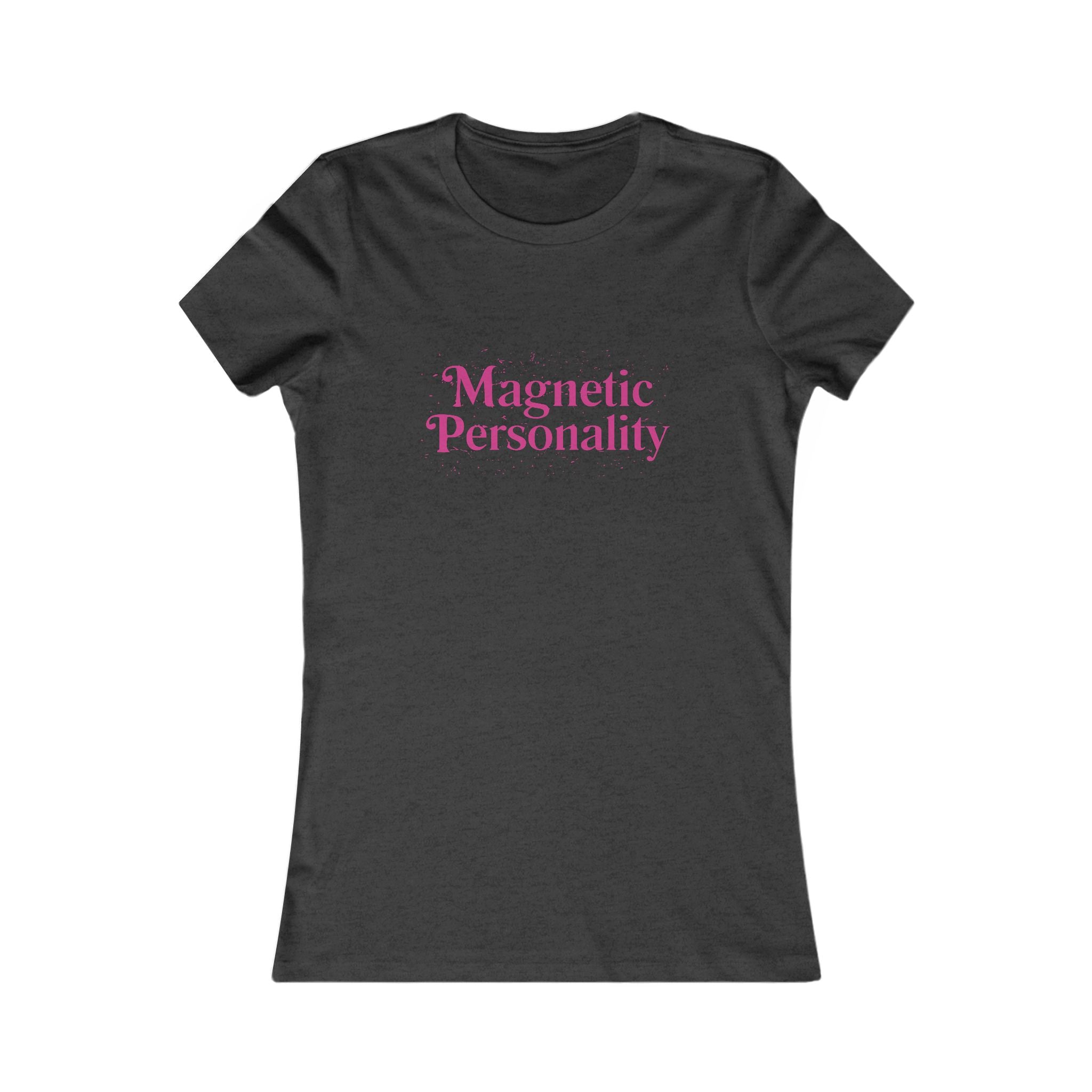 Magnetic Personality Women's Tee — Funny Feminine Graphic T-Shirt