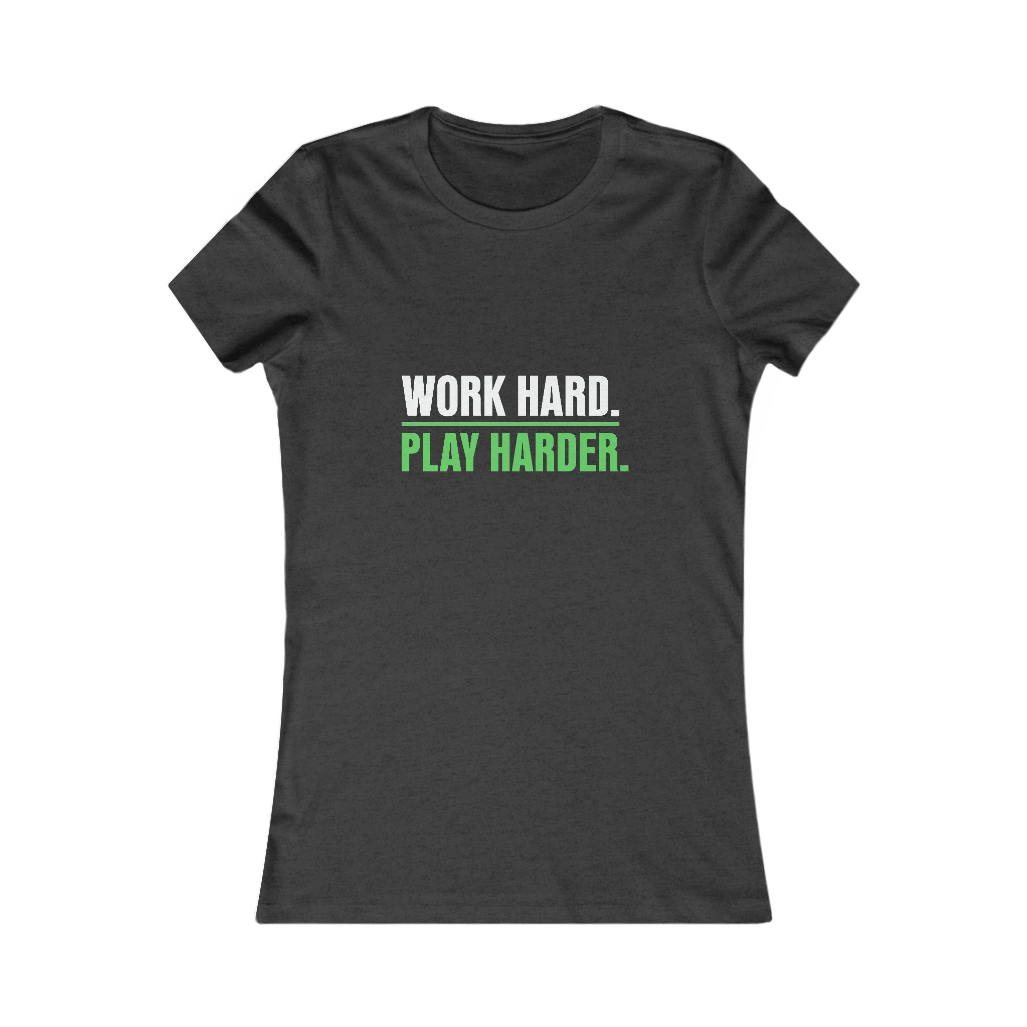 Work Hard Play Harder Women's Tee — Motivational Graphic Shirt