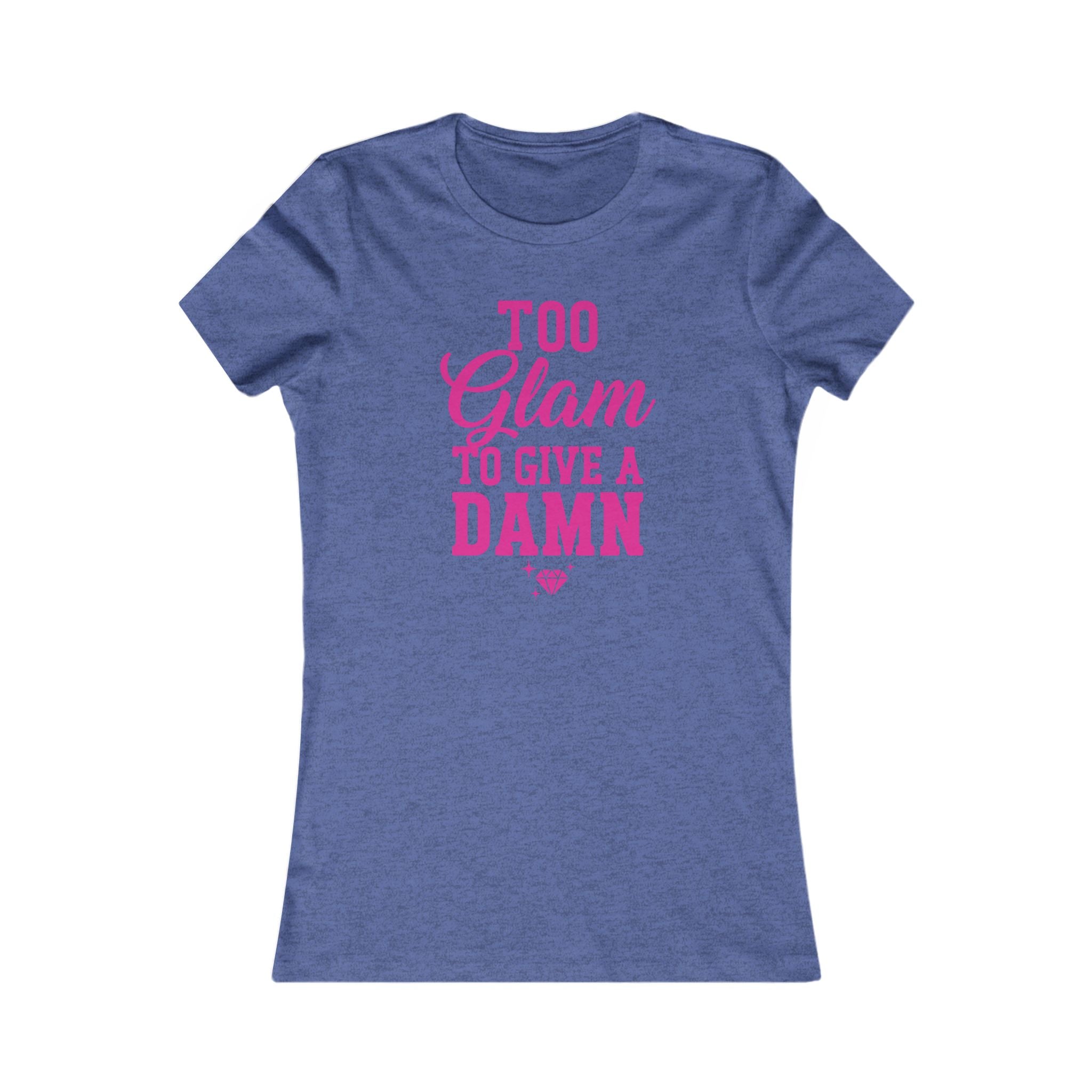 Too Glam To Give A Damn Women's Tee — Pink Graphic Fashion Shirt