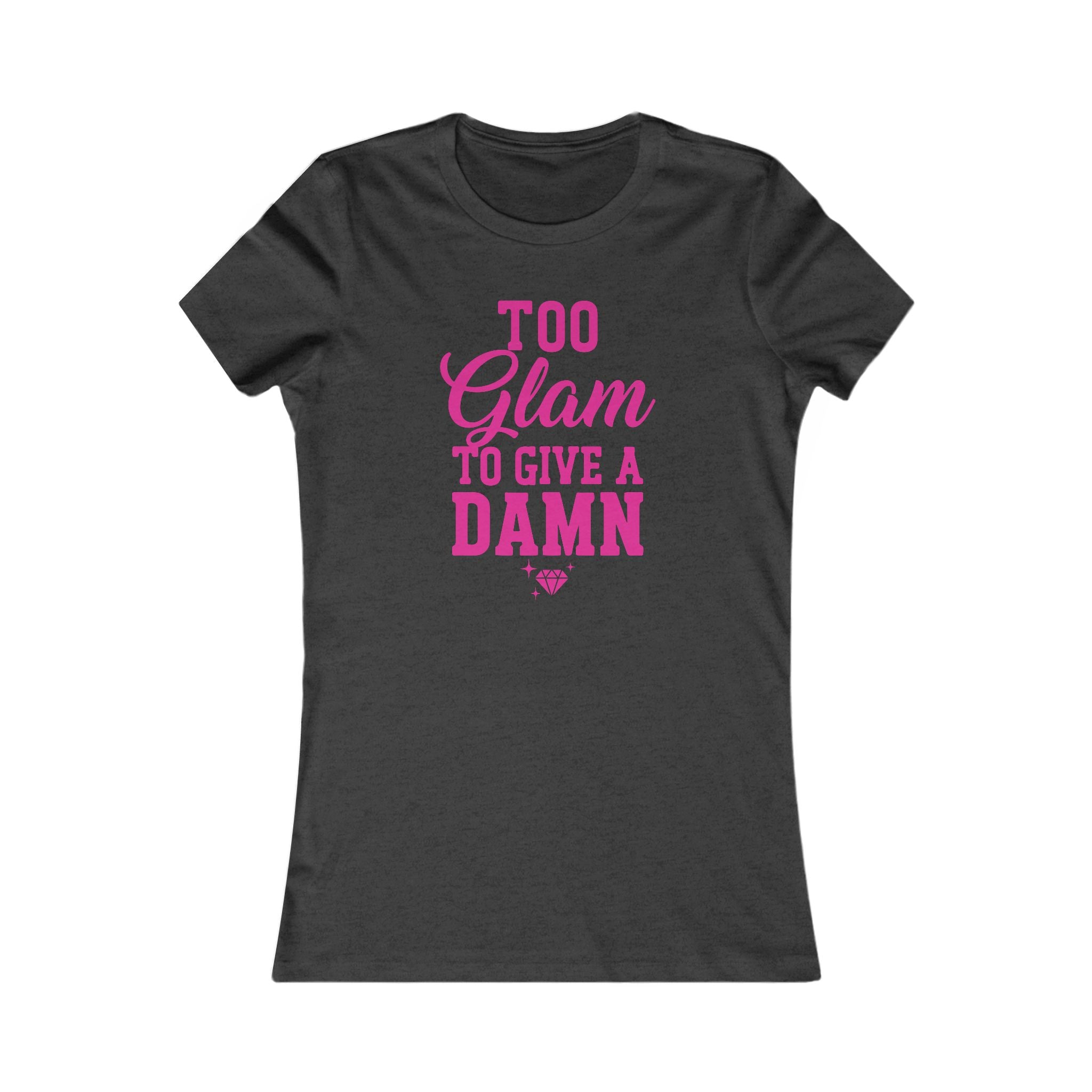Too Glam To Give A Damn Women's Tee — Pink Graphic Fashion Shirt